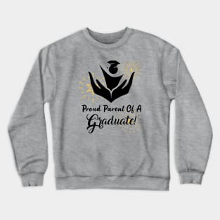 Proud Parent Of A Graduate! Crewneck Sweatshirt